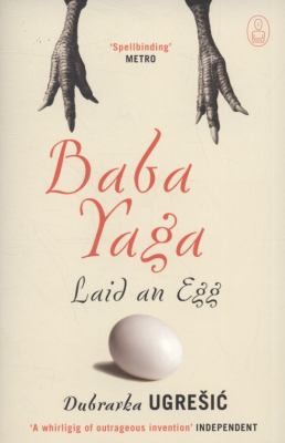 Dubravka Ugrešić: Baba Yaga Laid an Egg                            Myths (2010, Canongate Books Ltd)