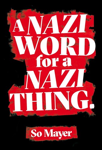 So Mayer: Nazi Word for a Nazi Thing (2020, Peninsula Press)