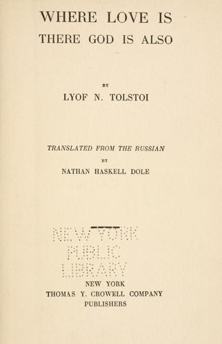 Lev Nikolaevič Tolstoy: Where love is there God is also (1887, T.Y. Crowell & Co.)