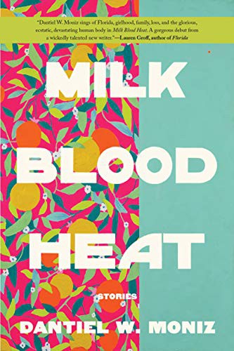 Dantiel W. Moniz: Milk Blood Heat (Paperback, Grove Press)