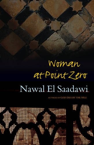 Nawal El Saadawi: Woman at point zero. (1985, Zed Press)