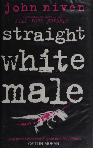 John Niven: Straight White Male (2013, Penguin Random House)