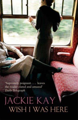 Jackie Kay: Wish I Was Here (Paperback, Picador)