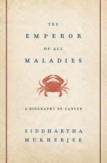 Siddhartha Mukherjee, Nessa Carey: The Emperor of All Maladies (Hardcover, 2010, Scribner)