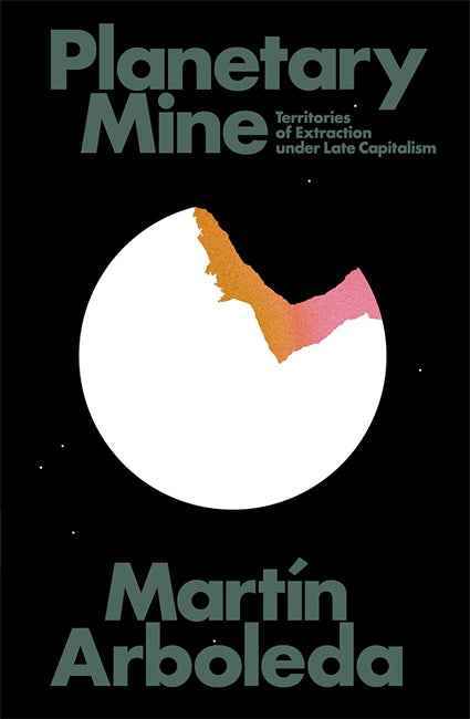 Martin Arboleda: Planetary Mine (2020, Verso Books, Verso)