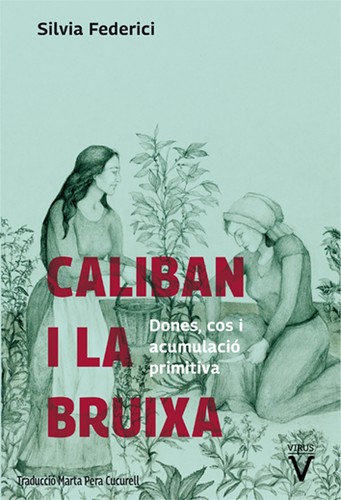 Silvia Federici, Laia Bragulat, Inés Moreno López, Marta Pera Cucurell: Caliban i la bruixa (Paperback, Catalan language, Virus Editorial)