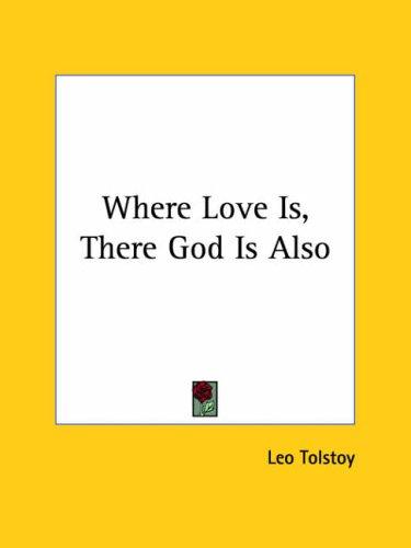 Lev Nikolaevič Tolstoy: Where Love Is, There God Is Also (Paperback, Kessinger Publishing, LLC)