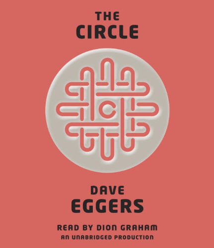 Dion Graham, Dave Eggers: The Circle (AudiobookFormat, 2013, Random House Audio)