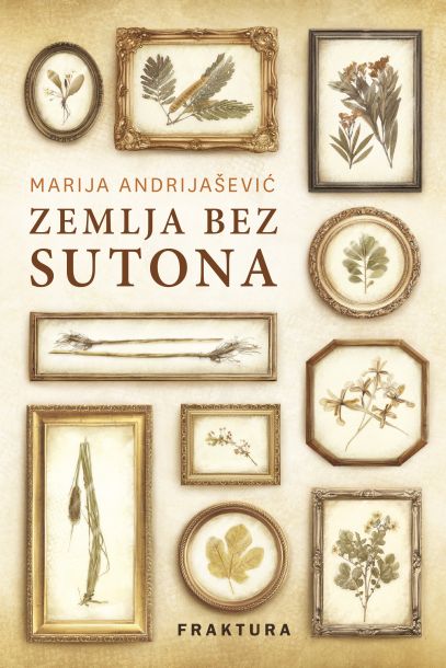 Marija Andrijašević: Zemlja bez sutona (Hardcover, Croatian language, 2021, Fraktura)