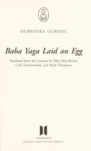 Dubravka Ugrešić: Baba Yaga laid an egg (2009, Canongate)