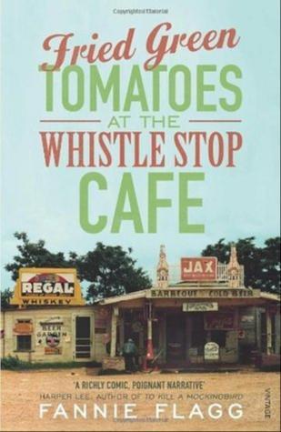 Fannie Flagg: Fried Green Tomatoes at the Whistle Stop Cafe (2012, Vintage Books)