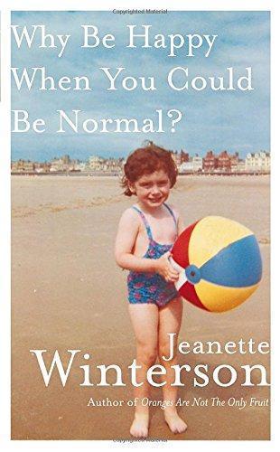 Jeanette Winterson: Why Be Happy When You Could Be Normal? (2012)