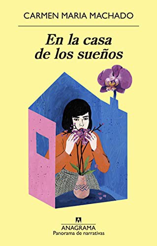 Carmen Maria Machado, Laura Salas Rodríguez: En la casa de los sueños (Paperback, Editorial Anagrama)