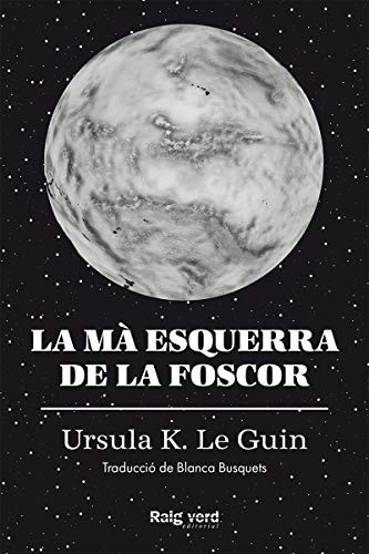 Ursula K. Le Guin: La mà esquerra de la foscor (Hardcover, RAYO VERDE EDITORIAL, S.L., Rayo Verde)