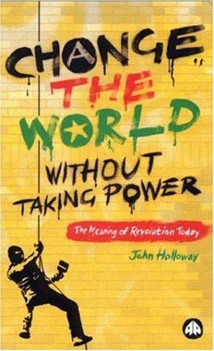 John Holloway: Change the World Without Taking Power - Old Edition (2002)