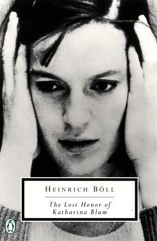 Heinrich Böll: The lost honor of Katharina Blum, or, How violence develops and where it can lead (Paperback, 1994, Penguin Books)