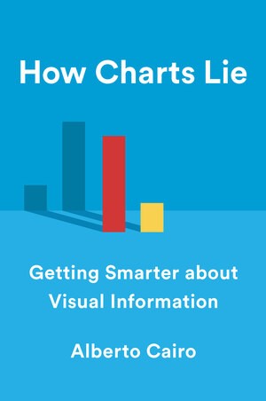 Alberto Cairo: How Charts Lie (Hardcover, 2019, W. W. Norton Company)