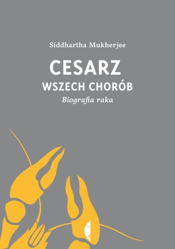 Siddhartha Mukherjee, Nessa Carey: Cesarz wszech chorób (Polish language, 2013, Wydawnictwo Czarne)