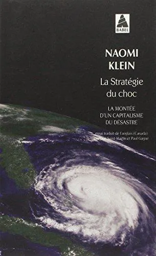 Naomi Klein: La stratégie du choc : la montée d'un capitalisme du désastre (French language, 2013, Actes Sud)