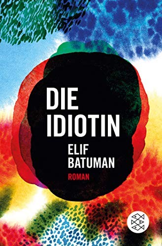 Elif Batuman: Die Idiotin (Paperback, FISCHER Taschenbuch)