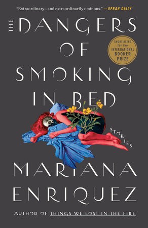 Mariana Enríquez, Megan McDowell: The Dangers of Smoking in Bed (Paperback, 2022, Crown/Archetype)