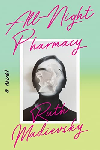 Ruth Madievsky: All-Night Pharmacy (2023, Catapult)