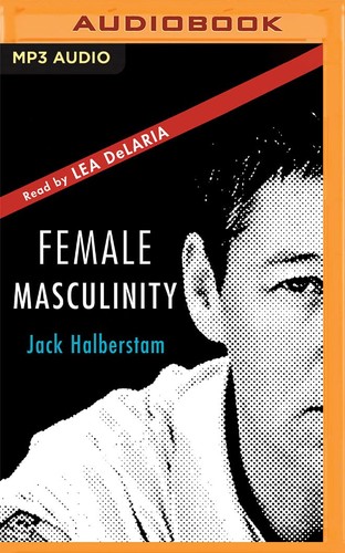 Jack Halberstam: Female Masculinity (AudiobookFormat, 2022, Audible Studios on Brilliance Audio)