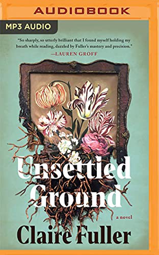 Claire Fuller, Kim Bretton: Unsettled Ground (AudiobookFormat, Audible Studios on Brilliance Audio)