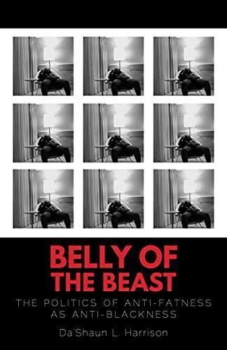 Da'shaun L. Harrison: Belly of the Beast: The Politics of Anti-Fatness as Anti-Blackness (2021)