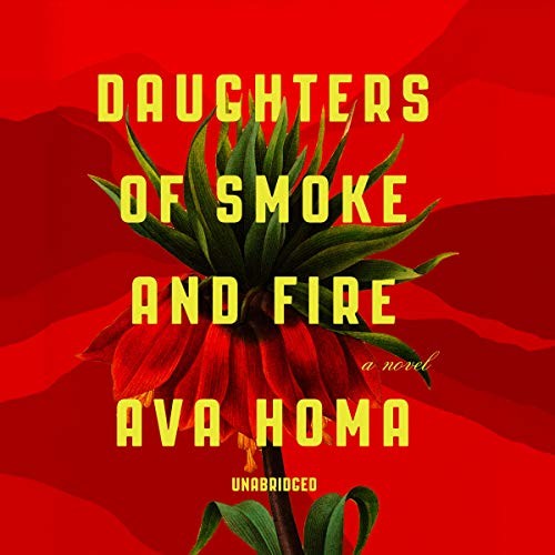 Ava Homa: Daughters of Smoke and Fire (AudiobookFormat, Blackstone Publishing)