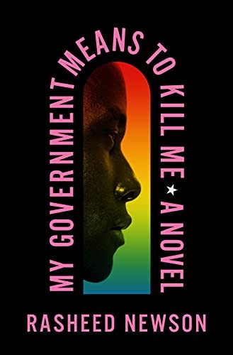 Rasheed Newson: My Government Means to Kill Me (2023, Flatiron Books)