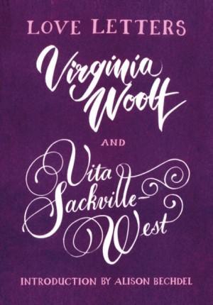 Virginia Woolf, Vita Sackville-West: Love Letters: Vita and Virginia