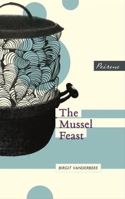 Birgit Vanderbeke: The Mussel Feast (Paperback, 2013, Peirene Press)