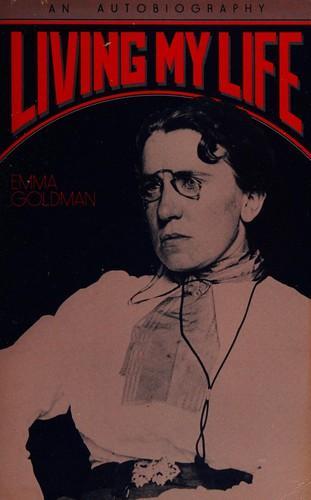 Emma Goldman: Living My Life : An Autobiography of Emma Goldman (1982)