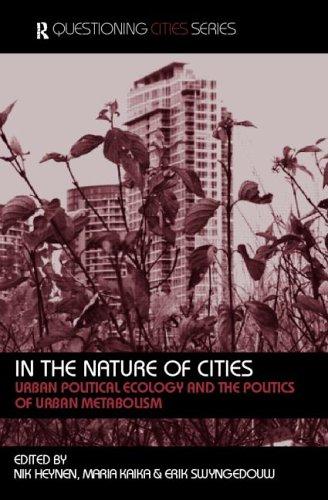 Maria Kaika, E. Swyngedouw, N. Heynen, M. Kaika: IN THE NATURE OF CITIES: URBAN POLITICAL ECOLOGY AND THE POLITICS OF URBAN METABOLISM; ED. BY ERIK SWYNGEDOUW. (Undetermined language, ROUTLEDGE)