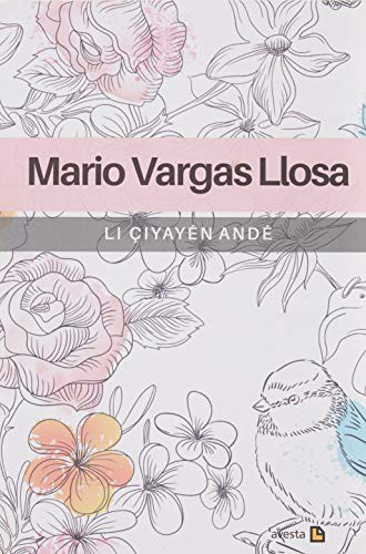 Mario Vargas Llosa: Li çiyayên Andê (Paperback, Kurdish language, 2016, Avesta)