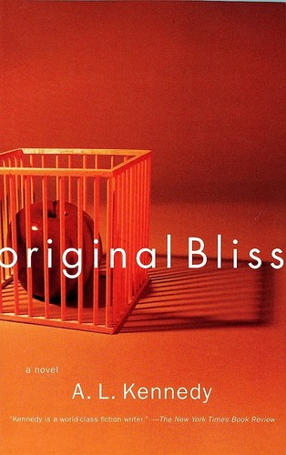 A.L. Kennedy: Original Bliss (Paperback, 2000, Vintage)