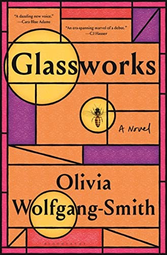 Olivia Wolfgang-Smith: Glassworks (2023, Bloomsbury Publishing USA, Bloomsbury Publishing)