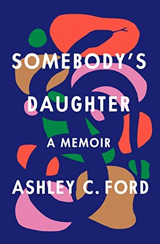 Ashley C. Ford: Somebody's Daughter (Hardcover, Flatiron Books: An Oprah Book)