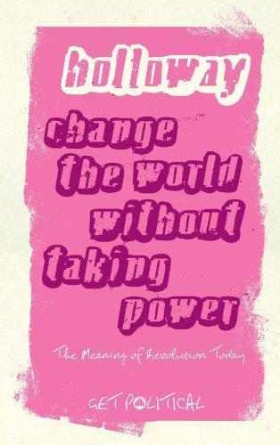 John Holloway: Change the World without Taking Power