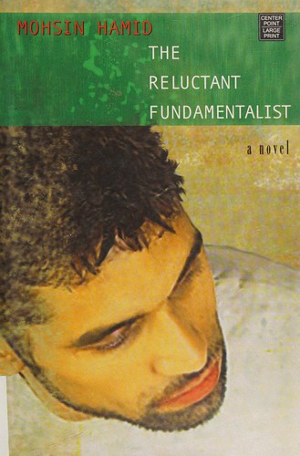 Mohsin Hamid: The reluctant fundamentalist (Hardcover, 2007, Center Point Pub.)