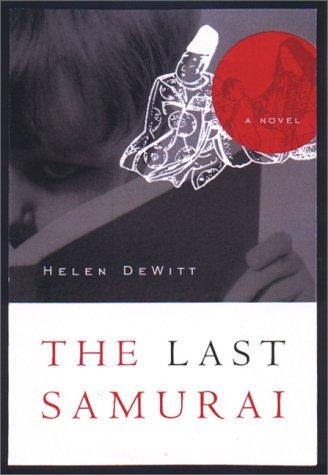 Helen Dewitt: The Last Samurai (Hardcover, 2000, Miramax)