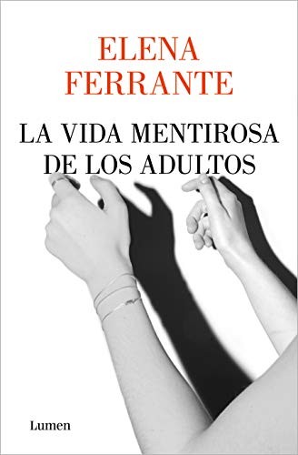 Elena Ferrante: La vida mentirosa de los adultos (Paperback, Spanish language, Lumen Press)