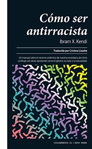 Ibram X. Kendi, Cristina Lizarbe: Cómo ser antirracista (Paperback, RAYO VERDE EDITORIAL, S.L.)