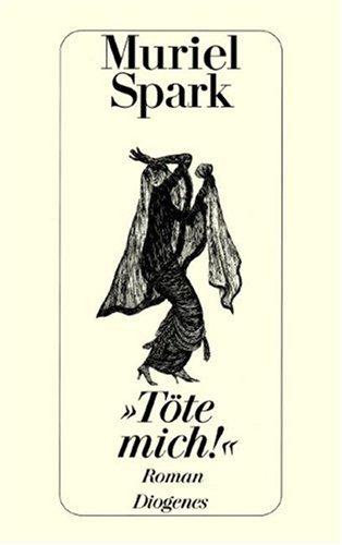 Muriel Spark: Töte mich. Roman. (Paperback, German language, Diogenes Verlag)