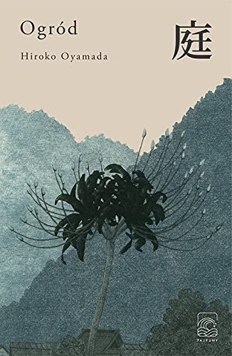 Hiroko Oyamada: Ogrod (Paperback, Tajfuny)