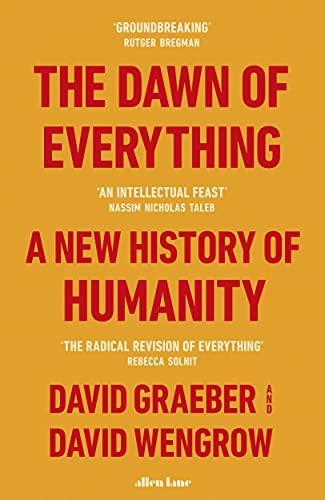 David Wengrow, David Graeber: The dawn of everything : a new history of humanity