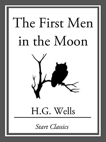 H. G. Wells OG: The First Men in the Moon (2013, Start Classics)