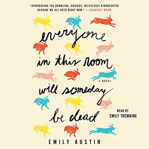 Emily Austin: Everyone in This Room Will Someday Be Dead (AudiobookFormat, Simon & Schuster Audio and Blackstone Publishing)