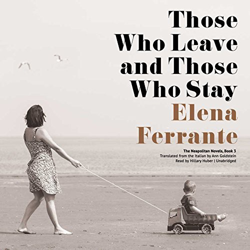 Elena Ferrante: Those Who Leave and Those Who Stay (AudiobookFormat, Blackstone Audio, Inc., Blackstone Audiobooks)